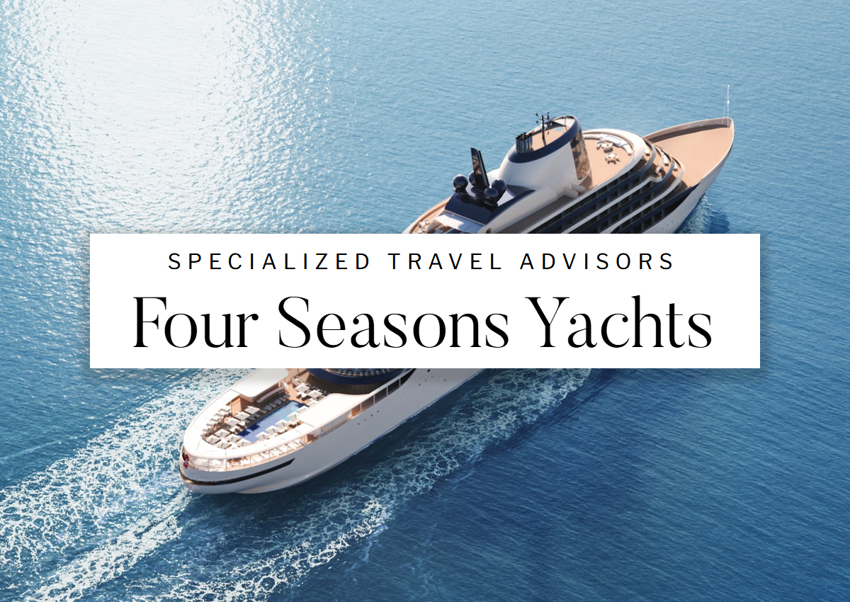 Four Seasons Yachts Travel Agents exclusive access